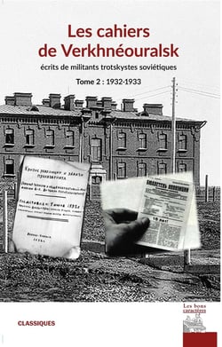 Les cahiers de Verkhnéouralsk : Tome 2 - Ecrits de militants trotskystes soviétiques 1932-1933