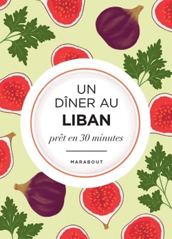 Un dîner au Liban prêt en 30 minutes : La Méditerranée dans mon assiette