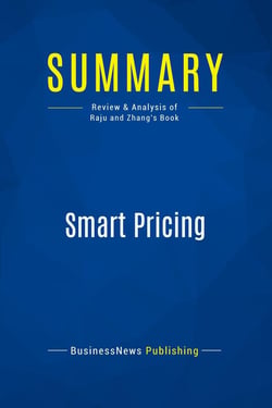 Summary: Smart Pricing : Review and Analysis of Raju and Zhang's Book