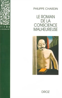 Le roman de la conscience malheureuse  : Svevo, Gorki, Proust, Mann, Musil, Martin du Gard, Broch, Roth, Aragon