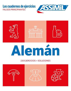 Aleman Falsos principiantes (cahier d'exercices) : 230 ejercicios + soluciones