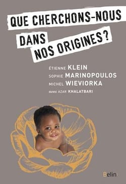 Que cherche-t-on dans nos origines  ?