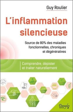 L'inflammation silencieuse - comprendre, dépister et guérir naturellement