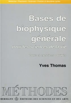 Bases de biophysique générale : pour les sciences de la vie. Cours et exercices corrigés