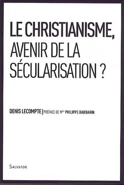 Le Christianisme, avenir de la sécularisation ?