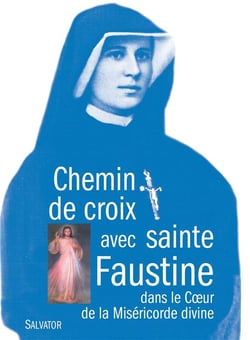 Chemin de croix avec Sainte Faustine - dans le coeur de la miséricorde divine