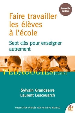 Faire travailler les élèves à l'école - sept clés pour enseigner autrement