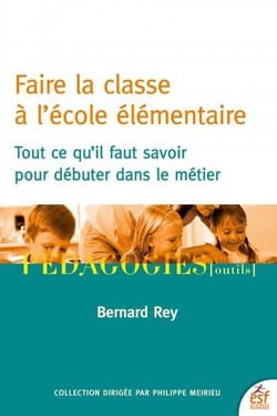 Faire la classe à l'école élémentaire : Tout ce qu'il faut savoir pour débuter dans le métier