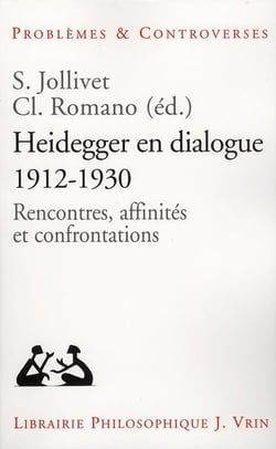 Heidegger en dialogue, 1912-1930 - rencontres, affinités et confrontations