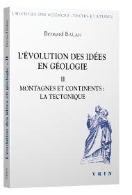 L'évolution des idées en géologie Tome 2 - montagnes et continents : la tectonique