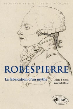 Robespierre - la fabrication d'un mythe