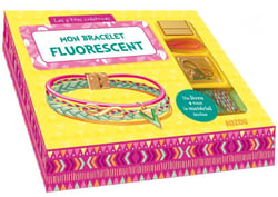 MON BRACELET FLUORESCENT - NOUVELLE EDITION (COLL. MON SUPERBE BIJOU)