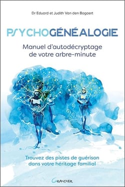 Psychogénéalogie - manuel d'autodécryptage de votre arbre-minute