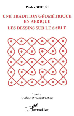 Une tradition géométrique en Afrique, les dessins sur le sable : Tome 1