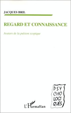 Regard et connaissance - avatars de la pulsion scopique