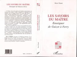 Les savoirs du maitre - enseigner de Guizot à Ferry