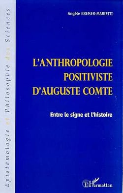 L'anthropologie positiviste d'Auguste Compte - entre le signe et l'histoire