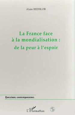 La France face à la mondialisation - de la peur à l'espoir