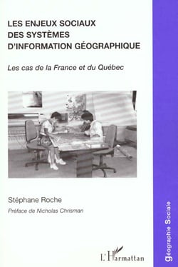 LES ENJEUX SOCIAUX DES SYSTEMES D'INFORMATION GEOGRAPHIQUE : Le cas de la France et du Québec