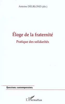 Eloge de la fraternite - pratique des solidarites