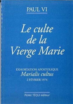 Culte de la Vierge Selon l'Exortation Apostolique de sa sainteté Paul VI