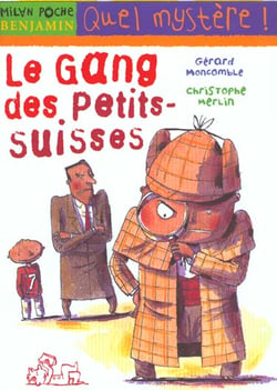 Les enquêtes fabuleuses du fameux Félix File-Filou Tome 7 : le gang des petits-suisses