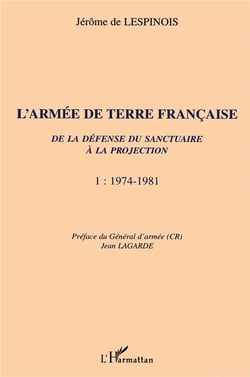 L'ARMÉE DE TERRE FRANÇAISE de la défense du sanctuaire à la projection : 1974-1981 - Tome 1