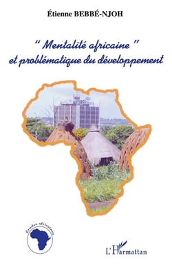 « MENTALITÉ AFRICAINE » ET PROBLÉMATIQUE DU DÉVELOPPEMENT