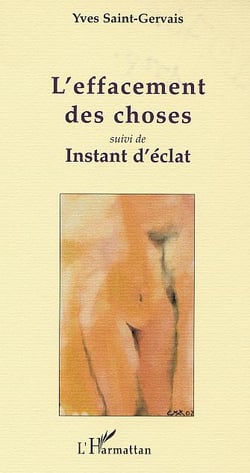 L'EFFACEMENT DES CHOSES : suivi de INSTANT D'ÉCLAT