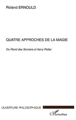 Quatre approches de la magie : Du Rond des Sorciers à Harry Potter
