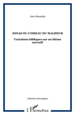 Jonas ou l'oiseau du malheur : Variations bibliques sur un thème narratif