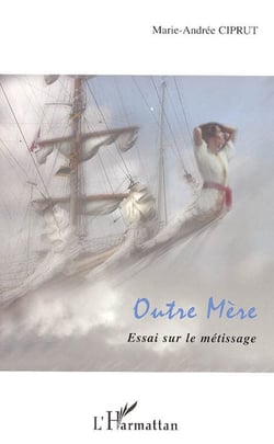 Outre mère - essai sur le métissage