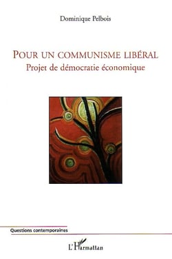 Pour un communisme libéral : Projet de démocratie économique