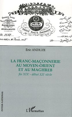 La franc-maçonnerie au Moyen-Orient et au Maghreb : Fin XIXe - début XXe siècle