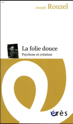 La folie douce - psychose et création