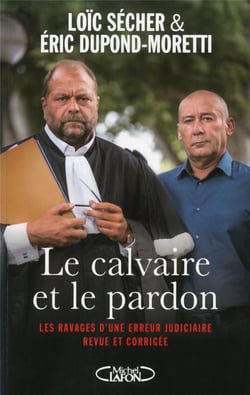 Le calvaire et le pardon - les ravages d'une erreur judiciaire revue et corrigée