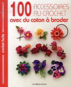 100 accessoires au crochet - avec du coton à broder