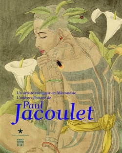 L'univers flottant de paul jacoulet - un artiste voyageur en micronésie
