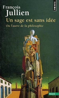 Un sage est sans idée - ou l'autre de la philosophie