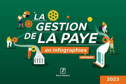 La gestion de la paye en infographies : pratiques (édition 2023)