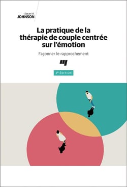 La pratique de la thérapie de couple centrée sur l'émotion : façonner le rapprochement (3e édition)