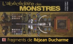 L'abécédaire des monstres : fragments de Réjean Ducharme