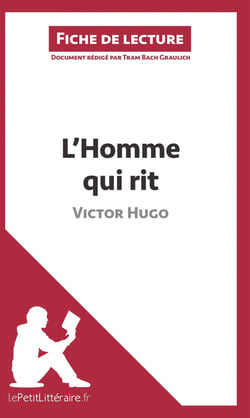 Fiche de lecture : l'homme qui rit, de Victor Hug : analyse complète de l'oeuvre et résumé