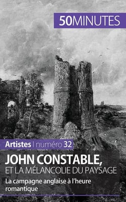 John Constable et la mélancolie du paysage : la campagne anglaise à l'heure romantique