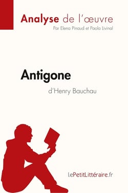 Analyse - Antigone d'Henry Bauchau - résumé complet et analyse détaillée de l'oeuvre