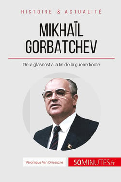 Gorbatchev, le dernier dirigeant de l'URSS - de la glasnost à la fin de la guerre froide