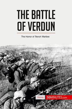 The Battle of Verdun : The Horror of Trench Warfare