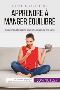 Apprendre a manger équilibre - une alimentation saine pour un corps en bonne sante