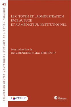 Le citoyen et l'administration face au juge et au médiateur institutionnel