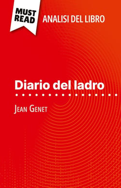 Diario del ladro di Jean Genet (Analisi del libro) : Analisi completa e sintesi dettagliata del lavoro